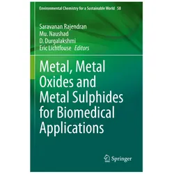 Metal, Metal Oxides and Metal Sulphides for Biomedical Applications, Fachbücher von Eric Lichtfouse, Saravanan Rajendran, D, MU, Naushad, Durgalakshmi