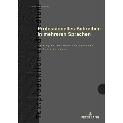 Professionelles Schreiben in mehreren Sprachen, Gebundene Ausgabe von Sabine E. Dengscherz, Peter Lang GmbH, Internationaler Verlag der