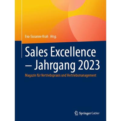 Sales Excellence – Jahrgang 2023, Gebundene Ausgabe von , Springer Fachmedien Wiesbaden GmbH, 978-3-658-44817-2