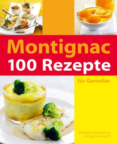 Michel Montignac - 100 Rezepte für Genießer - Preis vom 30.09.2026 09:01:18 h