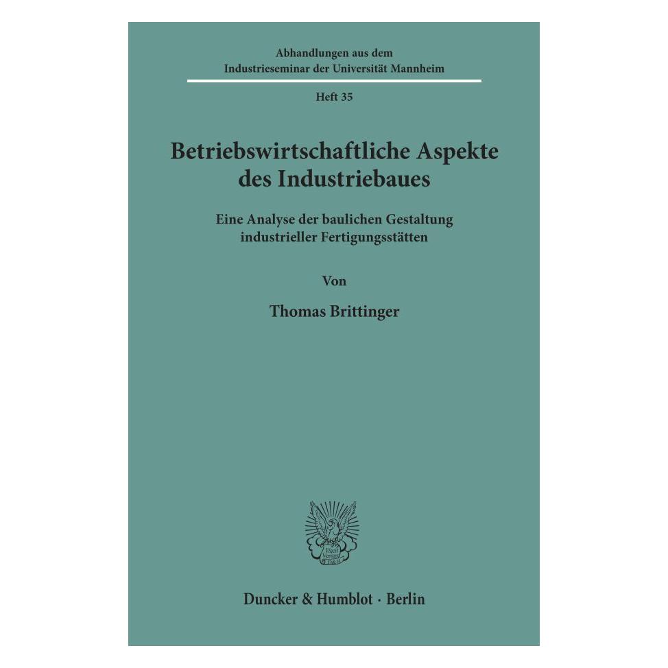 Duncker & Humblot Betriebswirtschaftliche Aspekte des Industriebaues. (Deutsch, Softcover, Thomas Brittinger) (55343614)