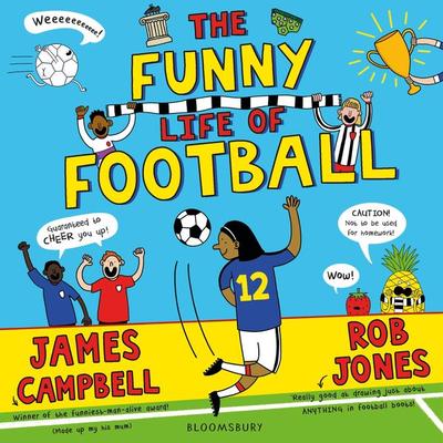 The Funny Life of Football - WINNER of The Sunday Times Children's Sports Book of the Year 2023 - James Campbell, Audio, 9781526627391