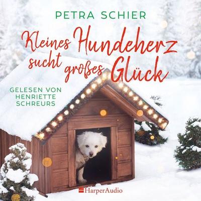 Kleines Hundeherz sucht großes Glück (ungekürzt) - Petra Schier, Audio, 9783365003916