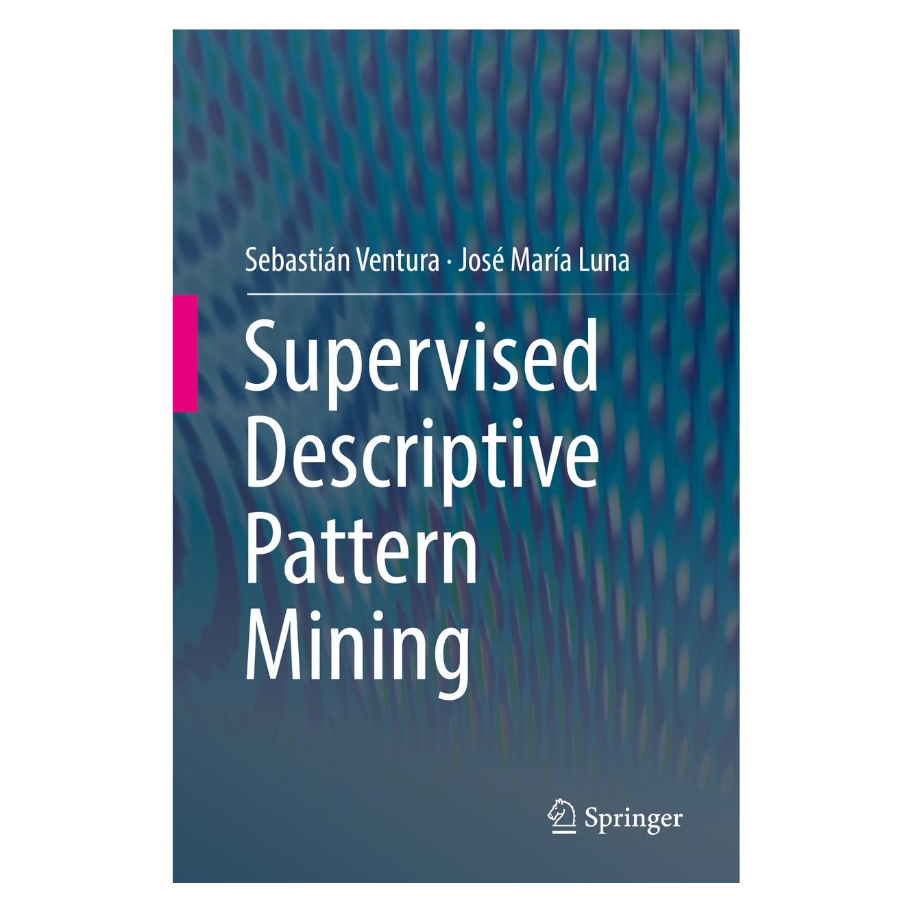 Springer Ventura:Supervised Descriptive Pattern (Englisch, Hardcover, José María Luna, Sebastián Ventura) (9783319981390)