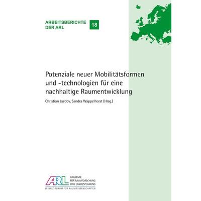 Potenziale neuer Mobilitätsformen und -technologien für eine nachhaltige Raumentwicklung, Taschenbuch von , ARL – Akademie für Raumentwicklung in der