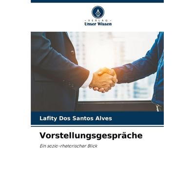 Vorstellungsgespräche, Taschenbuch von Lafity dos Santos Alves, Verlag Unser Wissen, 978-620-8-80759-7