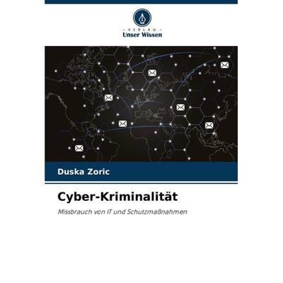 Cyber-Kriminalität, Taschenbuch von Duska Zoric, Verlag Unser Wissen, 978-620-8-29323-9