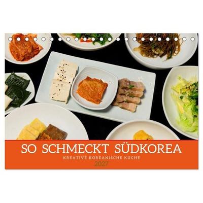So schmeckt Südkorea: Kreative koreanische Küche (Tischkalender 2027 DIN A5 quer), CALVENDO Monatskalender