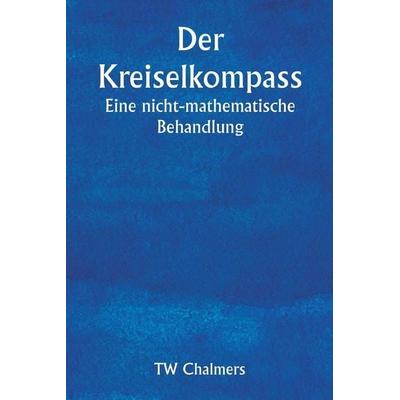 Der Kreiselkompass Eine nicht-mathematische Behandlung, Taschenbuch von Tw Chalmers, Writat, 978-93-5733-779-3