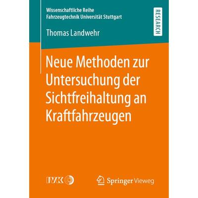 Neue Methoden zur Untersuchung der Sichtfreihaltung an Kraftfahrzeugen, Taschenbuch von Thomas Landwehr, Springer Fachmedien Wiesbaden GmbH,