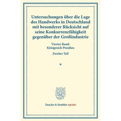 Untersuchungen über die Lage des Handwerks in Deutschland mit besonderer Rücksicht auf seine Konkurrenzfähigkeit gegenüber der Großindustrie.,
