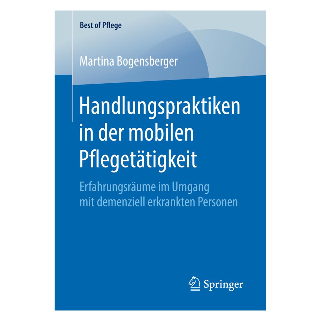 Springer Handlungspraktiken in der mobilen Pflegetätigkeit (Deutsch, Softcover, Martina Bogensberger) (55863563)