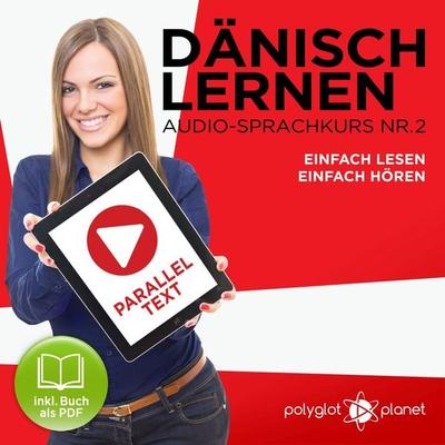 Dänisch Lernen - Einfach Lesen - Einfach Hören 2 - Polyglot Planet, Audio, 9783962467043