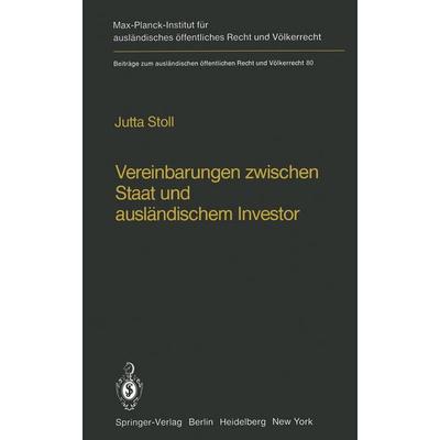 Vereinbarungen zwischen Staat und ausländischem Investor / Agreements Between States and Foreign Investors, Taschenbuch von Jutta Stoll, Springer