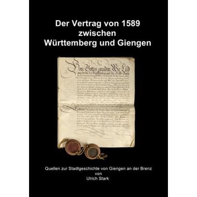 Quellen zur Stadtgeschichte von Giengen an der Brenz / Der Vertrag von 1589 zwischen Württemberg und Giengen, Taschenbuch von Ulrich Stark, Epubli,