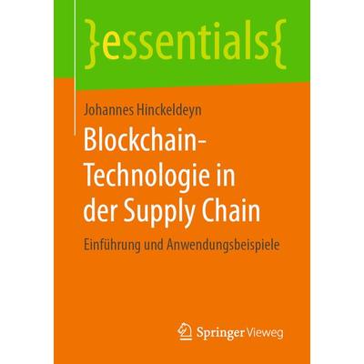Blockchain-Technologie in der Supply Chain, Taschenbuch von Johannes Hinckeldeyn, Springer Fachmedien Wiesbaden GmbH, 978-3-658-26439-0
