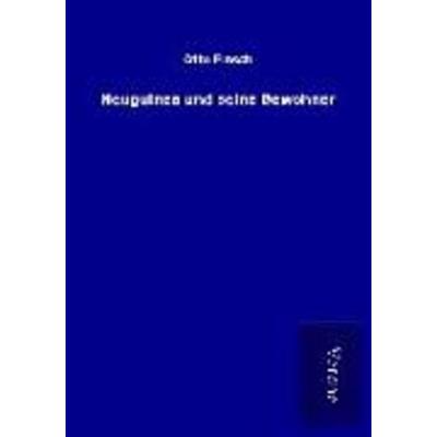 Neuguinea und seine Bewohner, Taschenbuch von Otto Finsch, BoD - Books on Demand