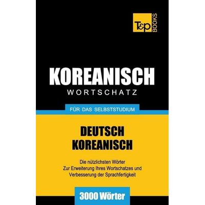Wortschatz Deutsch-Koreanisch für das Selbststudium - 3000 Wörter, Taschenbuch von Andrey Taranov, Amazon Digital Services LLC - Kdp,