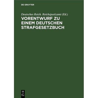Vorentwurf zu einem Deutschen Strafgesetzbuch, Gebundene Ausgabe von , De Gruyter Oldenbourg, 978-3-11-260323-9