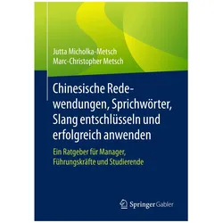 Chinesische Redewendungen, Sprichwörter, Slang entschlüsseln und erfolgreich anwenden, Fachbücher von Jutta Micholka-Metsch, Marc-Christopher Metsch