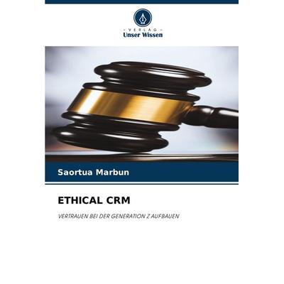 Ethical Crm, Taschenbuch von Saortua Marbun, Verlag Unser Wissen, 978-620-7-87339-5