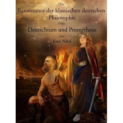 Die Renaissance der klassischen deutschen Philosophie., Gebundene Ausgabe von Eren Nihil, Tredition, 978-3-347-22406-3