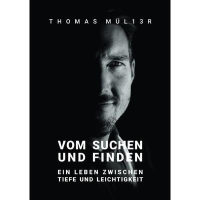 Vom Suchen und Finden, Taschenbuch von Thomas Müller, Epubli, 978-3-565-09622-0