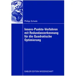 Innere-Punkte-Verfahren mit Redundanzerkennung für die Quadratische Optimierung, Fachbücher von Philipp Schade