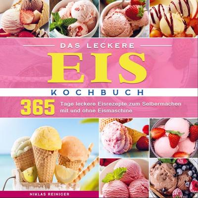 Das leckere Eis Kochbuch, Taschenbuch von Niklas Reiniger, Bookmundo Direct, 978-94-036-5996-1
