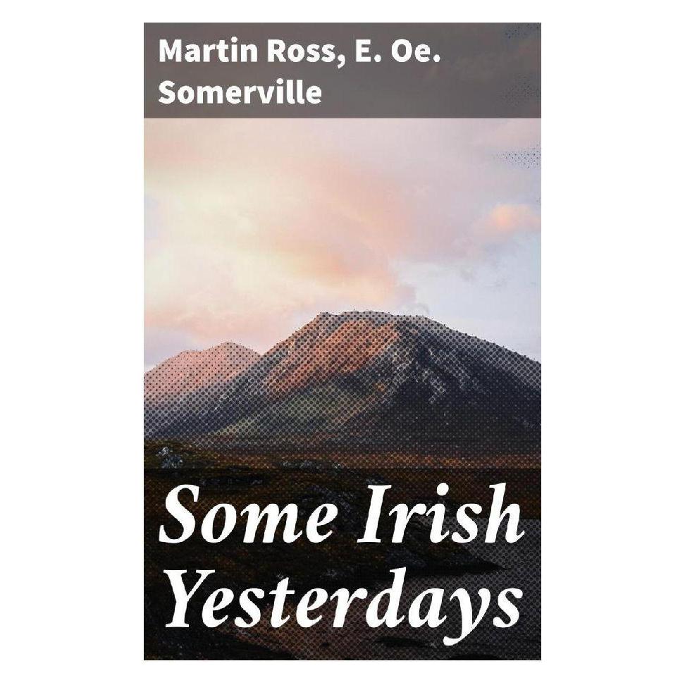 Good Press Some Irish Yesterdays (Softcover, E. Oe. Somerville, Martin Ross) (56934085)