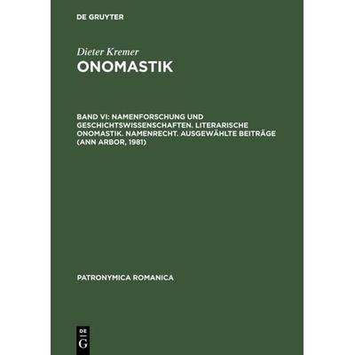 Namenforschung und Geschichtswissenschaften. Literarische Onomastik. Namenrecht. Ausgewählte Beiträge (Ann Arbor, 1981), Gebundene Ausgabe von , De
