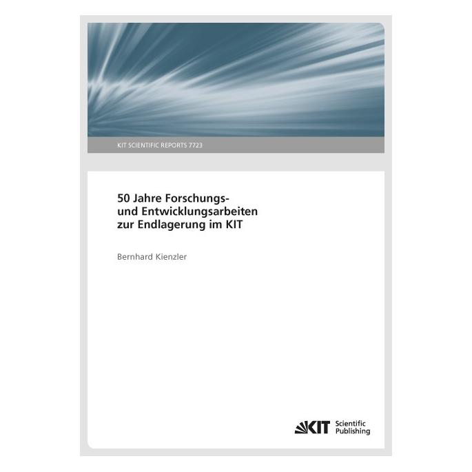 kit 50 Jahre Forschungs- und Entwicklungsarbeiten zur Endlagerung im (Deutsch, Softcover, Bernhard Kienzler) (9362413)