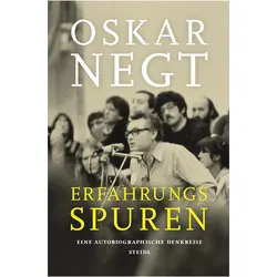 Erfahrungsspuren. Eine autobiografische Denkreise, Belletristik von Oskar Negt