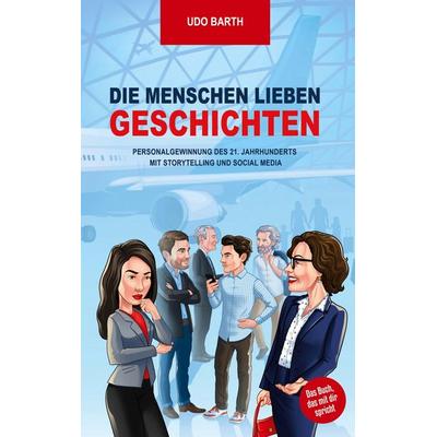 Die Menschen lieben Geschichten, Taschenbuch von Udo Barth, BoD - Books on Demand, 978-3-949265-07-5