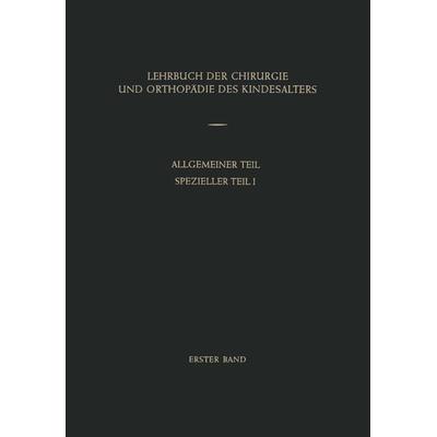 Lehrbuch der Chirurgie und Orthopädie des Kindesalters, Taschenbuch von , Springer Berlin, 978-3-642-87300-3