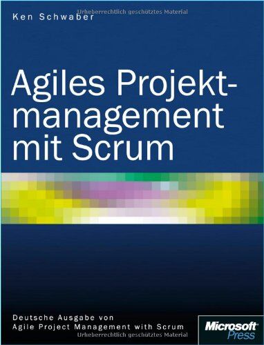 Ken Schwaber - Agiles Projektmanagement mit Scrum - Preis vom 09.10.2026 07:28:09 h