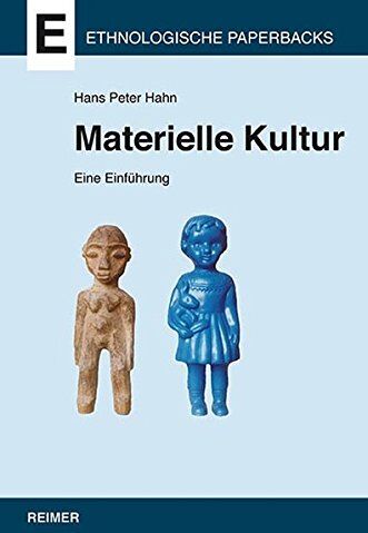 Hahn, Hans Peter - Materielle Kultur: Eine Einführung (Ethnologische Paperbacks) - Preis vom 14.10.2026 23:07:16 h