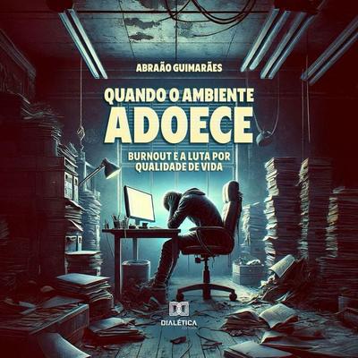 Quando o Ambiente Adoece - Abraão Guimarães, Audio, 9786527060178
