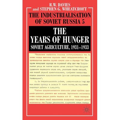 The Years of Hunger: Soviet Agriculture, 1931–1933, Gebundene Ausgabe von R. Davies,S. Wheatcroft, Palgrave Macmillan UK, 978-0-333-31107-3