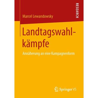 Landtagswahlkämpfe, Taschenbuch von Marcel Lewandowsky, Springer Fachmedien Wiesbaden GmbH, 978-3-658-01600-5