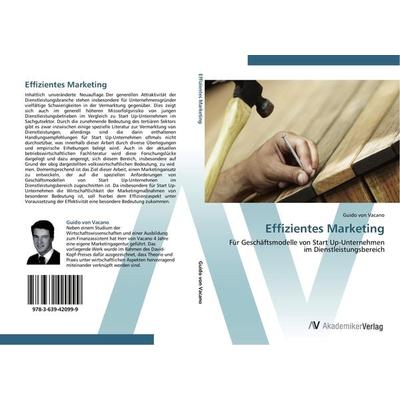 Effizientes Marketing, Taschenbuch von Guido Vacano, AV Akademikerverlag, 978-3-639-42099-9