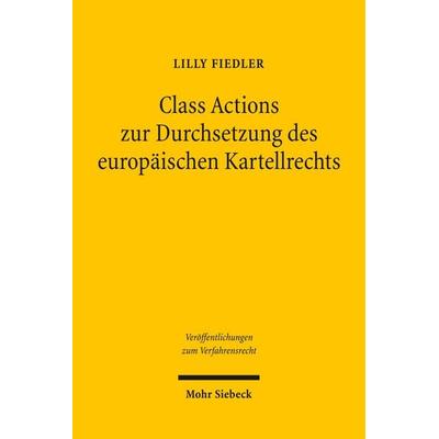 Class Actions zur Durchsetzung des europäischen Kartellrechts, Taschenbuch von Lilly Fiedler, Mohr Siebeck, 978-3-16-150280-4