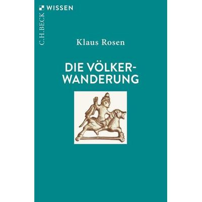 Die Völkerwanderung, Taschenbuch von Klaus Rosen, C.H. Beck, 978-3-406-81079-4