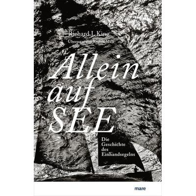 Allein auf See, Gebundene Ausgabe von Richard J. King, Mareverlag, 978-3-86648-695-9