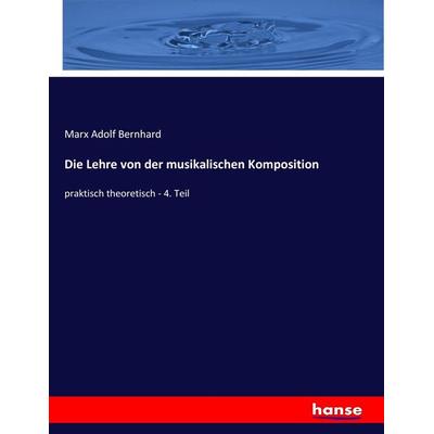 Die Lehre von der musikalischen Komposition, Taschenbuch von Marx Adolf Bernhard, Hansebooks, 978-3-7446-8213-8