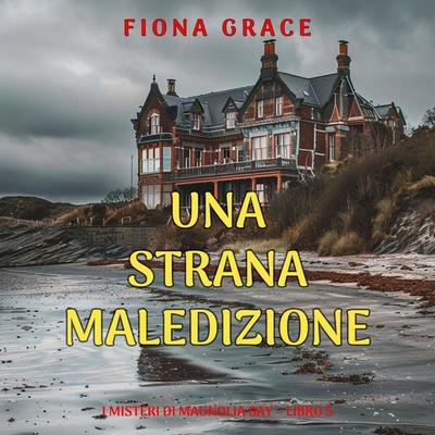 Una Strana Maledizione (I Misteri di Magnolia Bay – Libro 5) - Fiona Grace, Audio, 9798261431657