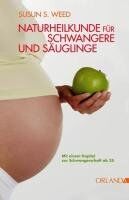 Weed, Susun S. - Naturheilkunde für Schwangere und Säuglinge - Preis vom 09.10.2026 07:28:09 h