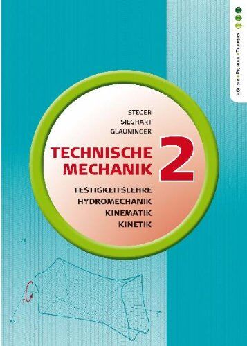 Hans Steger - Technische Mechanik 2: Festigkeitslehre, Kinematik, Kinetik, Hydromechanik - Preis vom 10.10.2026 11:48:34 h