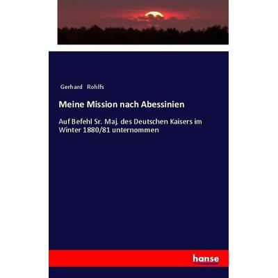 Meine Mission nach Abessinien, Taschenbuch von Gerhard Rohlfs, Hansebooks, 978-3-337-45807-2