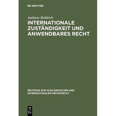 Internationale Zuständigkeit und anwendbares Recht, Gebundene Ausgabe von Andreas Heldrich, De Gruyter, 978-3-11-127430-0